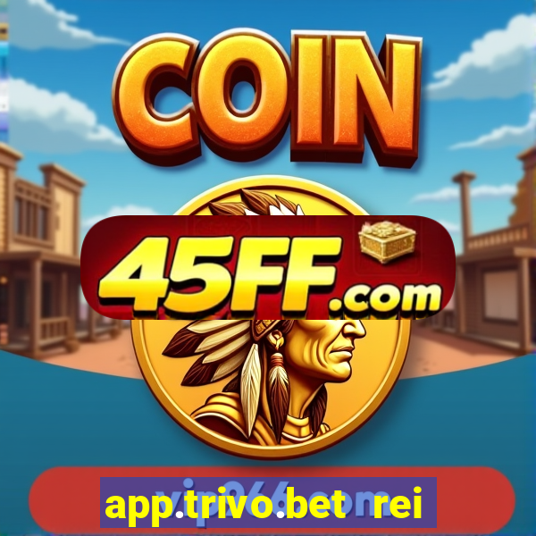 app.trivo.bet rei do bicho